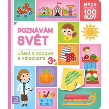 Mých prvních 100 slov Poznávám svět Učení a zábava se samolepkami